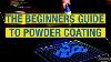 The Ultimate Beginners Guide To Powder Coating How To Powder Coat At Eastwood